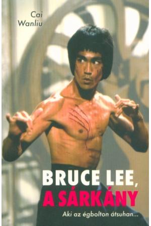 Bruce Lee, a sárkány - Aki az égbolton átsuhan...