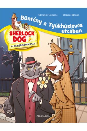 Bűntény a Tyúkhúsleves utcában - Sherlock Dog, a magándetektív