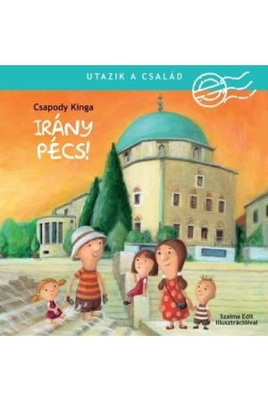 Irány Pécs! - Utazik a család