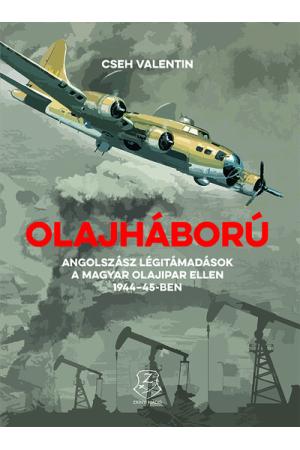 Olajháború - Angolszász légitámadások a magyar olajipar ellen 1944-45-ben