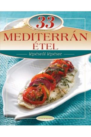 33 mediterrán étel /Lépésről lépésre