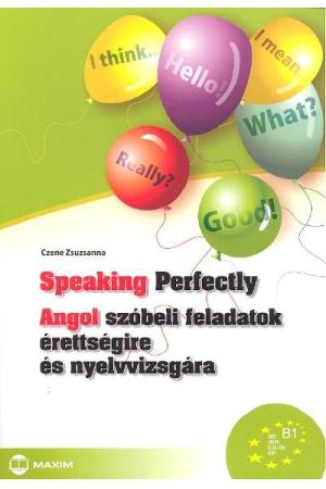 Speaking perfectly /Angol szóbeli feladatok érettségire és nyelvvizsgára b1