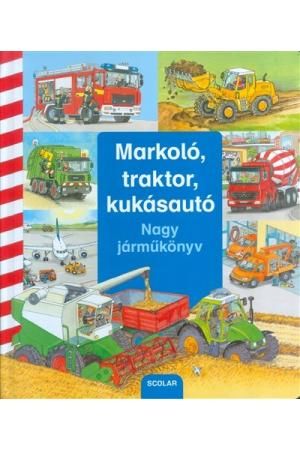 Markoló, traktor, kukásautó /Nagy járműkönyv