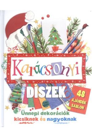 Karácsonyi díszek - Ünnepi dekorációk kicsiknek és nagyoknak /48 ajándék sablon §k