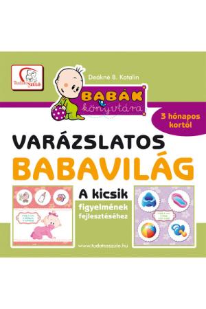 Varázslatos babavilág - Kicsik figyelmének fejlesztéséhez 3 hónapo kortól - Babák könyvtára (új kiadás)