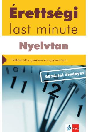 Érettségi Last minute - Nyelvtan - A 150 legfontosabb téma vázlatos összefoglalása a középszintű érettségihez - a 2024-től érvén