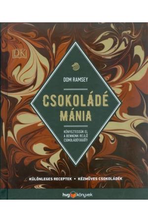 Csokoládé mánia /Különleges receptek, kézműves csokoládék