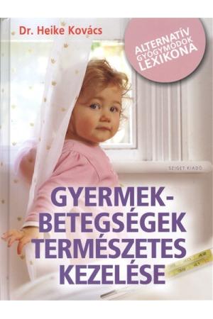 Gyermekbetegségek természetes kezelése /Alternatív gyógymódok lexikona