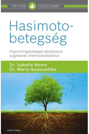 Hasimoto-betegség - Pajzsmirigybetegek kézikönyve a gyökeres életmódváltáshoz