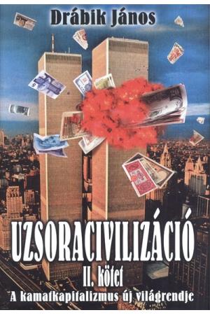 Uzsoracivilizáció II. kötet /A kamatkapitalizmus új világrendje (2. kiadás)