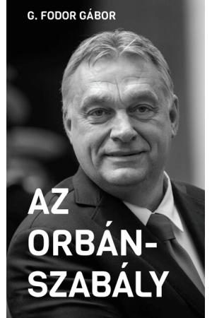 Az Orbán-szabály - Tíz fejezet az Orbán-korszak első tíz évéről - Új Idők