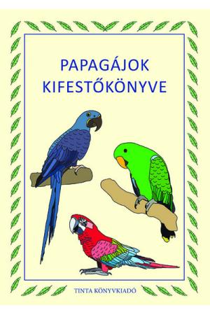 Papagájok kifestőkönyve - Kifestőkönyvek, színezők