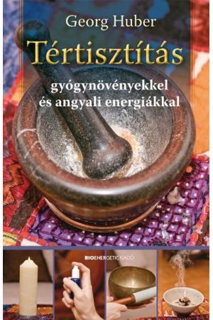 Tértisztítás gyógynövényekkel és angyali energiákkal (2. kiadás)