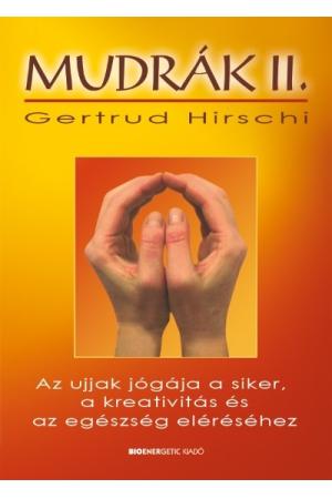 Mudrák II. /Az ujjak jógája a siker, a kreativitás és az egészség eléréséhez