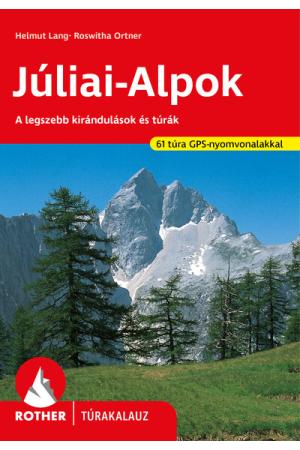 Júliai-Alpok - A legszebb kirándulások és túrák - Rother túrakalauz