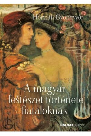 A magyar festészet története fiataloknak