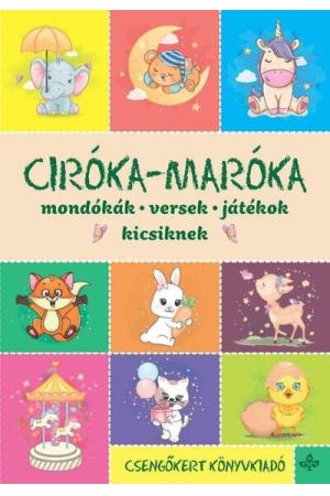 Ciróka-maróka - Mondókák, versek, játékok kicsiknek (új kiadás)