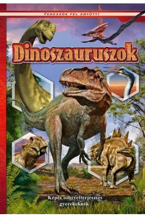 Dinoszauruszok - Képes ismeretterjesztés gyerekeknek /Fedezzük fel együtt!
