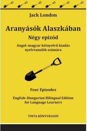 Aranyásók Alaszkában - Angol–magyar kétnyelvű kiadás nyelvtanulók számára - Kétnyelvű könyvek nyelvtanuláshoz