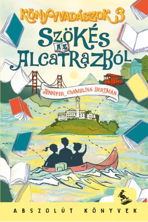 Szökés az Alcatrazból - Abszolút könyvek