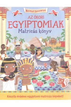 Az ókori Egyiptomiak - Matricás könyv /Matricás történelem