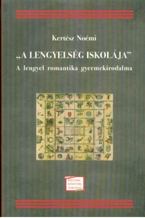 "A LENGYELSÉG ISKOLÁJA" - A LENGYEL ROMANTIKA GYERMEKIRODALMA /FELCZAK-KÖNYVEK SOROZAT