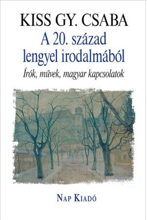 A 20. század lengyel irodalmából - Írók, művek, magyar kapcsolatok - Magyar esszék