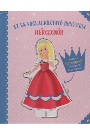 Hercegnők - Az én foglalkoztató könyvem - Vedd ki a hercegnőt a könyvből, és játssz vele!