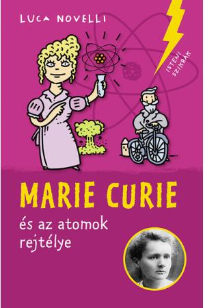 Marie Curie és az atomok rejtélye