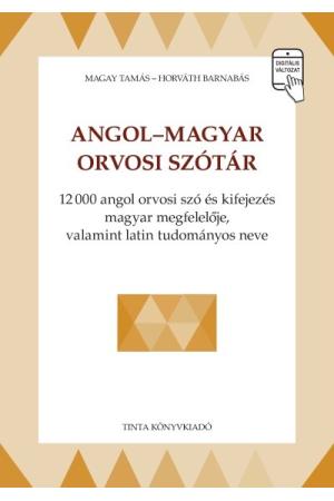 Angol-magyar orvosi szótár - 12000 angol orvosi szó és kifejezés magyar megfelelője, valamint latin tudományos neve
