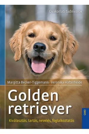 Golden retriever - Gyakorlati tudnivalók /Kiválasztás, tartás, nevelés, foglalkoztatás