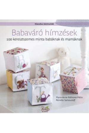 Babaváró hímzések - 100 keresztszemes minta babáknak és mamáknak /Klasszikus kézimunkák