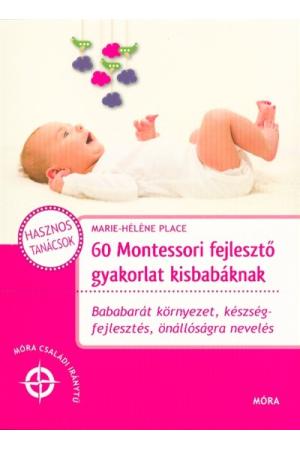 60 montessori fejlesztő gyakorlat kisbabáknak /Móra családi iránytű