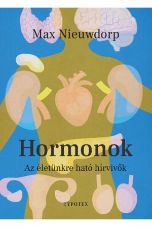 Hormonok - Az életünkre ható hírvivők