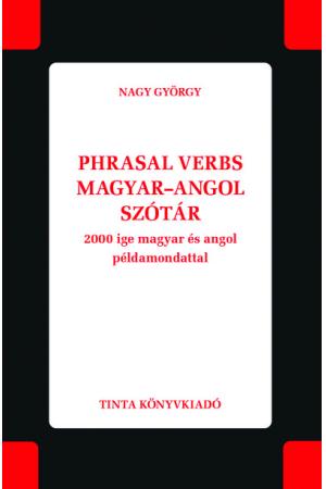 Phrasal verbs magyar–angol szótár - 2000 ige magyar és angol példamondattal