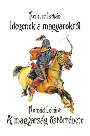 Idegenek a magyarokról - A magyarság őstörténete
