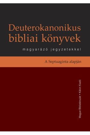 Deuterokanonikus bibliai könyvek magyarázó jegyzetekkel - A Septuaginta alapján