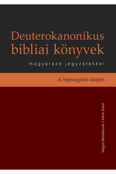 Deuterokanonikus bibliai könyvek magyarázó jegyzetekkel - A Septuaginta alapján