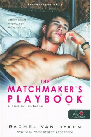 The Matchmaker’s Playbook - A csábítás szabályai /Szárnysegéd Bt. 1.