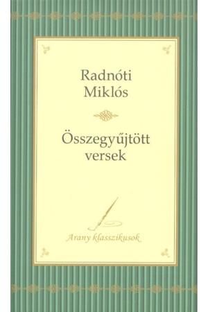 Radnóti Miklós: Összegyűjtött versek /Arany klasszikusok
