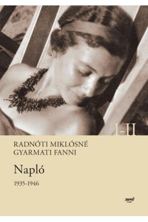Radnóti Miklósné Gyarmati Fanni - Napló 1935-1946.  I-II.