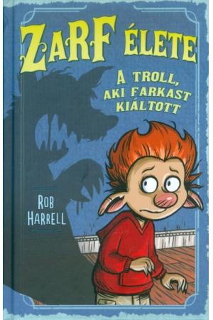 Zarf élete 2. /A troll, aki farkast kiáltott