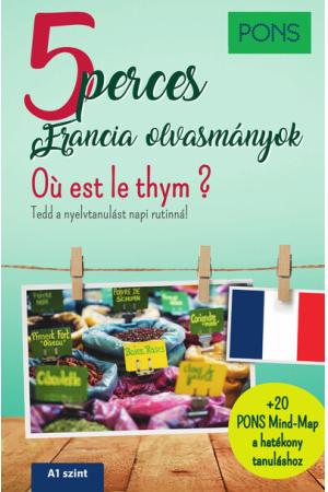 PONS 5 perces francia olvasmányok - Ou est le thym? - Van 5 perced? Töltsd hasznosan!