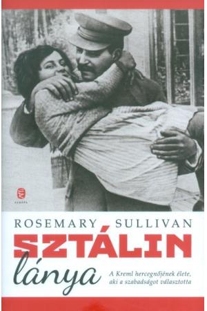 Sztálin lánya /A Kreml hercegnőjének élete, aki a szabadságot választotta