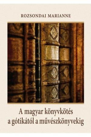 A magyar könyvkötés a gótikától a művészkönyvekig