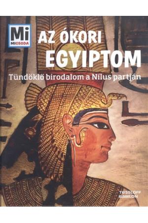 Az ókori Egyiptom - Tündöklő birodalom a Nílus partján /Mi Micsoda