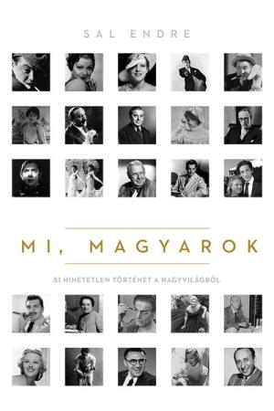 Mi, magyarok - 51 hihetetlen történet a nagyvilágból (2. kiadás)