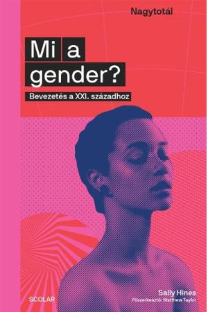 Mi a gender? - Bevezetés a XXI. századhoz