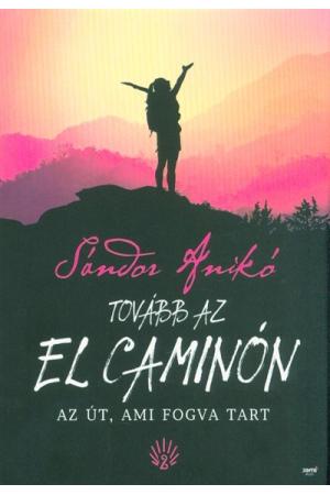 Tovább az El Caminón - Az út, ami fogva tart (2. kiadás)