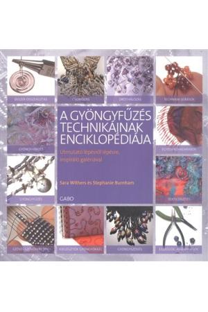 A gyönygyfűzés technikáinak enciklopédiája /Útmutató lépésről lépésre, inspiráló galériával